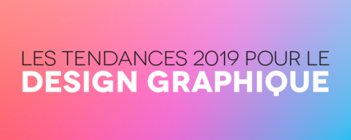 Les nouvelles tendances en graphisme pour 2019