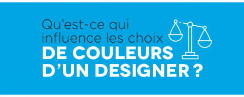 Qu’est-ce qui influence les choix de couleurs d’un designer?