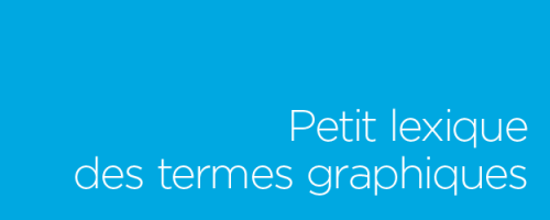 Petit lexique des termes graphiques