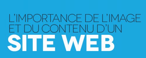 L’importance de l’image et du contenu d’un site Web.